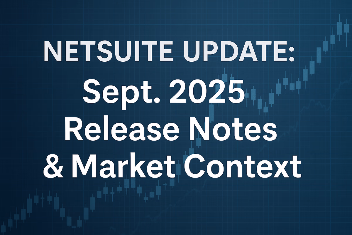 NetSuite Update: Sept. 2025 Release Notes & Market Context