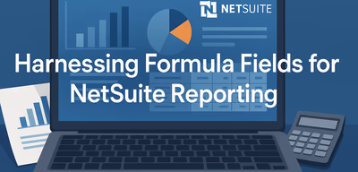 Using NetSuite Formula Fields for Advanced Reporting