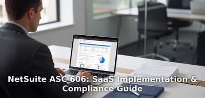 NetSuite ASC 606: SaaS Implementation & Compliance Guide